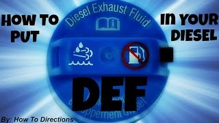 How to Put BlueDEF Diesel Exhaust Fluid DEF in your Diesel Vehicle [upl. by Regdor159]