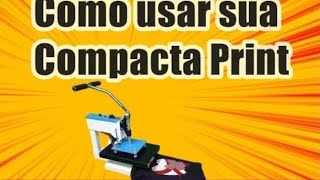 COMO USAR MAQUINA DE ESTAMPA COMPACTA PRINT [upl. by Penhall]