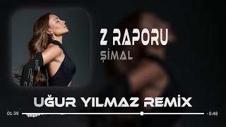 Şimal  Z Raporu  Uğur Yılmaz Remix [upl. by Alice460]