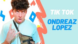 ONDREAZ LOPEZ TIK TOK COMPILATION [upl. by Demott]