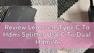 Review Lemorele Type C To Hdmi Splitter Usb C To Dual Hdmi Adapter Extend 2 Monitor Docking Station [upl. by Llyrad907]