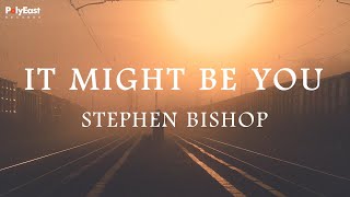 Stephen Bishop  It Might Be You Official Lyric Video [upl. by Marleen]