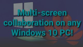 Huawei multiscreen collaboration on any Windows 10 PC — Tutorial [upl. by Neiman]