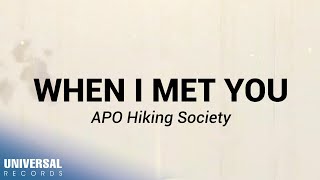 APO Hiking Society  When I Met You Official Lyric Video [upl. by Sill]