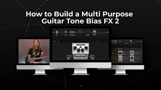 Bias FX 2  How to Build a MultiPurpose Guitar Tone  Steve Stine  Positive Grid [upl. by Uokes]