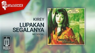 Kirey  Lupakan Segalanya Official Karaoke Video  No Vocal  Male Version [upl. by Ninazan]