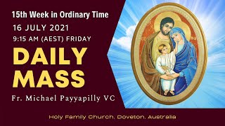 Daily Mass  16 JULY 915 AM AEST  Fr Michael Payyapilly VC  Holy Family Church Doveton [upl. by Jessamyn]