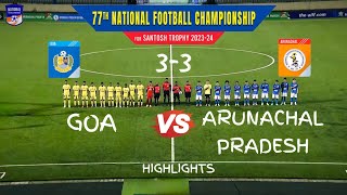 HIGHLIGHTS ARUNACHAL VS GOA  GROUP A  77TH SANTOSH TROPHY  NATIONAL FOOTBALL ⚽ CHAMPIONSHIP [upl. by Rudwik]