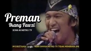 PREMAN  IKANG FAWZI  ZONA 80 METRO TV [upl. by Naicul]