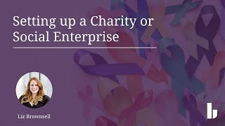 Charity Webinar Setting up a charity or social enterprise  March 2021 [upl. by Nesyt]