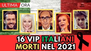 16 PERSONAGGI FAMOSI Vip Italiani MORTI nel 2021 [upl. by Ballou]