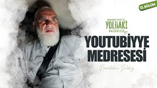 YOUTUBİYYE MEDRESESİ  YOLDAKİ NASİHATLER  Nureddin YILDIZ 12 BÖLÜM [upl. by Pomfret260]