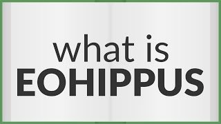 Eohippus  meaning of Eohippus [upl. by Amalee]