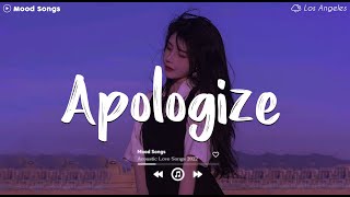 Apologize 😥 Sad Songs Playlist 2024 Depressing Songs Playlist 2024 That Will Make You Cry [upl. by Wrigley]