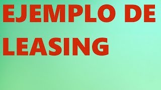 EJEMPLO DE LEASING [upl. by Nirrad787]