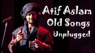 Atif Aslam Old Songs Unplugged [upl. by Fawnia566]