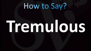 How to Pronounce Tremulous CORRECTLY [upl. by Alac641]