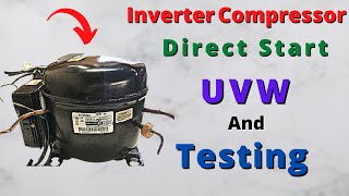 Inverter Refrigerator Compressor Direct Start amp UVW Testing  Embraco Fridge Board [upl. by Anafetse]