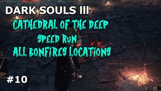 Dark Souls 3 CATHEDRAL OF THE DEEP ALL BONFIRESSPEEDRUN [upl. by Sapphire]