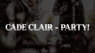 Cade Clair  PARTY [upl. by Irek]