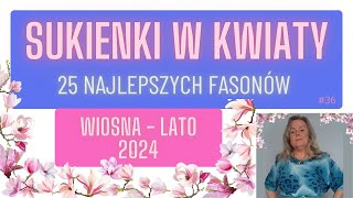 36 SUKIENKI W KWIATY 25 Najlepszych Fasonów Wiosna Lato 2024 sukienki wiosna lato odzież [upl. by Ahsehyt871]