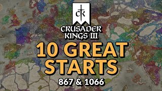 10 GREAT STARTS in Crusader Kings 3  867 amp 1066 [upl. by Naruq305]