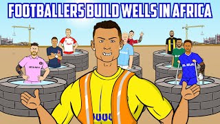 💧FOOTBALLERS BUILD WELLS IN AFRICA💧Feat Ronaldo Messi Neymar Haaland Mbappe Frontmen 69 [upl. by Yednil]