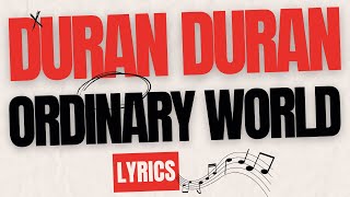 ORDINARY WORLD  DURAN DURAN  LYRICS [upl. by Bullen]