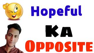 Opposite word of Hopeful  Hopeful ka opposite kya hota hai  Antonyms of Hopeful [upl. by Wulfe]