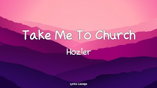 Take Me To Church  Hozier  Lyrics [upl. by Nesilla957]