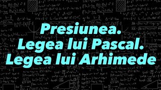 Fizica 7 Lectia 7 Presiunea Legea lui Pascal Legea lui Arhimede [upl. by Ianej]