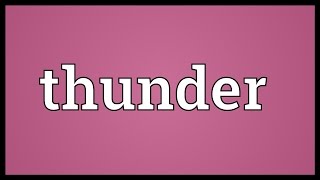 Thunder Meaning [upl. by Rannug262]