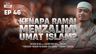 Akhir Zaman  Kenapa Ramai Yang Menzalimi Umat Islam Ep 46  Ustaz Wadi Annuar [upl. by Zeke38]