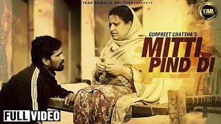 Mitti Pind Di  Gurpreet Chattha  Full Official Video  Yaar Anmulle Records 2014 [upl. by Asiram]