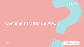 Comment traiter un AVC [upl. by Kolnick]