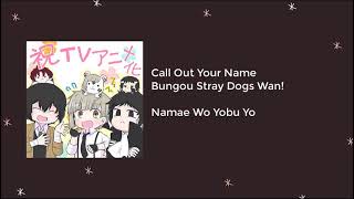 Bungou Stray Dogs WAN  Namae Wo Yobu Yo ED [upl. by Orabelle]