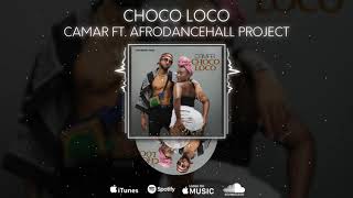 Camar ft Afro Dancehall Project  Choco Loco [upl. by Nesyrb]