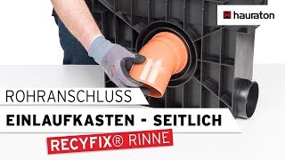 Verarbeitung  Seitlicher Rohranschluss an den Einlaufkasten  RECYFIX Entwässerungsrinne [upl. by Files104]