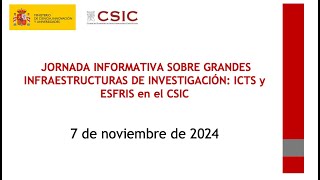 Jornada CSIC Grandes Infraestructuras de Investigación ICTS y ESFRIS en el CSIC [upl. by Kirad]