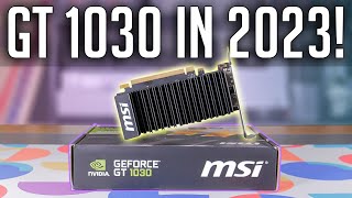 Is The GT 1030 Worth it in 2023 [upl. by Chester308]