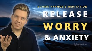 Hypnosis for Releasing Subconscious Worry amp Anxiety [upl. by Blankenship]