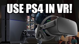 How to Play PS4 Games on Oculus Rift or HTC Vive [upl. by Eetnwahs]