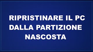 Ripristinare il pc dalla partizione nascosta [upl. by Esyle655]