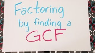 Factoring by Finding a Greatest Common Factor [upl. by Ennayram286]