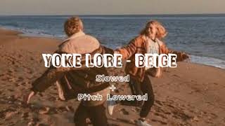 Yoke Lore  Beige  Slowed  Pitch Lowered [upl. by Ekez349]