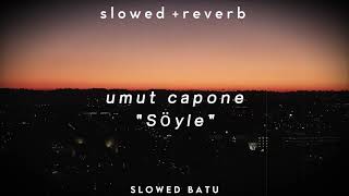 Umut Capone  Söyle Slowed  Reverb [upl. by Cowles]