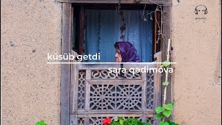 küsüb getdi  sara qədimova [upl. by Mohorva]