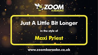 Maxi Priest  Just A Little Bit Longer  Karaoke Version from Zoom Karaoke [upl. by Thais498]