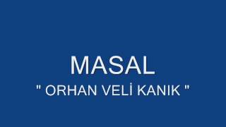 MASAL ORHAN VELİ KANIK [upl. by Kcirderfla]