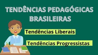 📝TENDÊNCIAS PEDAGÓGICAS BRASILEIRAS l Tendências Liberais e Tendências Progressistas [upl. by Dorree]